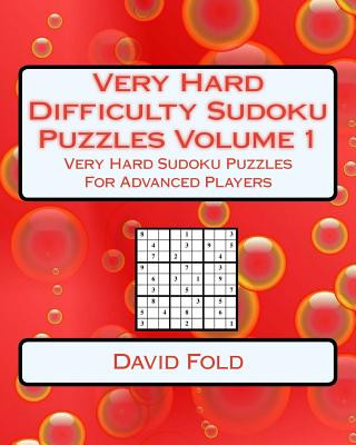 Very Hard Difficulty Sudoku Puzzles Volume 1: Very Hard Sudoku Puzzles For Advanced Players
