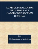 Agricultural Labor Relations Act Labor Code Section 1140-1166.3