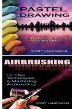 Pastel Drawing & Airbrushing: 1-2-3 Easy Techniques to Mastering Pastel Drawing! & 1-2-3 Easy Techniques to Mastering Airbrushing!