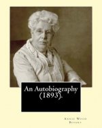 An Autobiography (1893).By: Annie Wood Besant: Autobiography