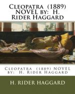 Cleopatra (1889) Novel by: H. Rider Haggard