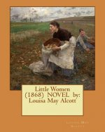 Little Women (1868) NOVEL by: Louisa May Alcott