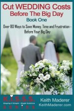 Cut Wedding Costs - Before The Big Day: Book 1: Over 80 Ways To Save Money, Time and Frustration... Before Your Big Day
