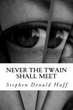Never the Twain Shall Meet: Dark Matter: Collected Short Stories 2015