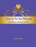 How to Be the Princess You Were Meant to Be! (Blue)