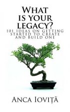 What is your legacy?