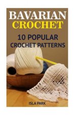 Bavarian Crochet: 10 Popular Crochet Patterns