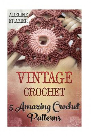 Vintage Crochet: 5 Amazing Crochet Patterns