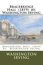Bracebridge Hall (1819) by: Washington Irving