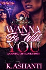 I Wanna Be With You: A Capital City Love Story
