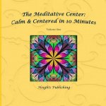 Calm & Centered in 10 Minutes The Meditative Center Volume One: Exceptionally beautiful birthday gift, in Novelty & More, brief meditations, calming b