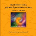 Happy 16th Birthday! Relaxed & Rejuvenated in 10 Minutes Volume Two: Exceptionally beautiful birthday gift, in Novelty & More, brief meditations, calm