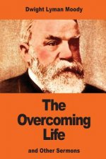 The Overcoming Life: and Other Sermons