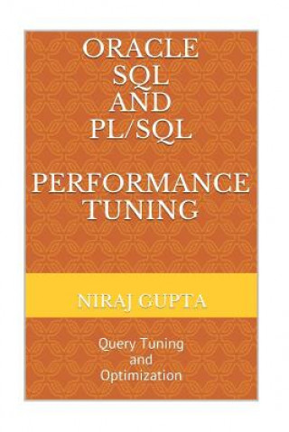 Oracle SQL and PL/SQL Performance Tuning: Query Tuning and Optimization