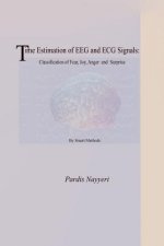 Time Estimation of Eeg and ECG Signals: : Classification of Fear, Joy, Anger and Surprise by Smart Methods