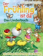 Der Frühling ist da - 20 schönste Kinderlieder im Frühling: Das Liederbuch mit allen Texten, Noten und Gitarrengriffen zum Mitsingen und Mitspielen