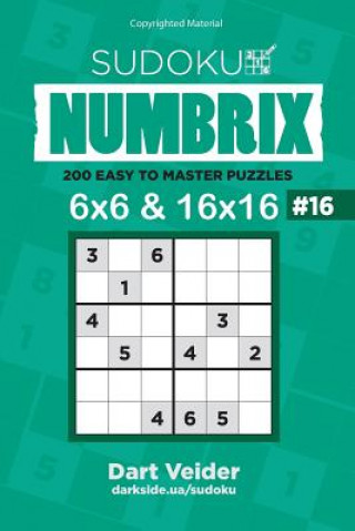 Sudoku - 200 Easy to Master Puzzles 6x6 and 16x16 (Volume 16)