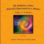 Happy 51st Birthday! Relaxed & Rejuvenated in 10 Minutes Volume Two: Exceptionally beautiful birthday gift, in Novelty & More, brief meditations, calm