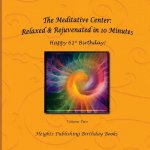 Happy 61st Birthday! Relaxed & Rejuvenated in 10 Minutes Volume Two: Exceptionally beautiful birthday gift, in Novelty & More, brief meditations, calm