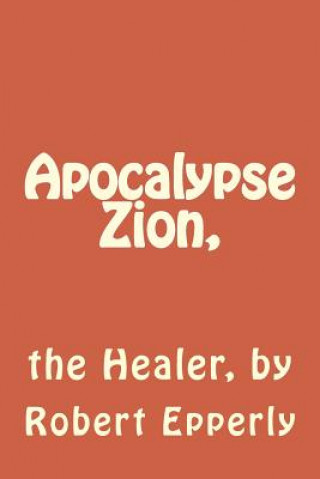 Apocalypse Zion,: the Healer