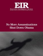 No More Assassinations, Shut Down Obama: Executive Intelligence Review; Volume 43, Issue 52