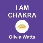 I AM - Chakra Affirmations