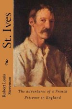 St. Ives: The adventures of a French Prisoner in England
