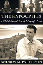 The Hypocrites: CIA/Mossad Road Map to Iran