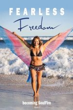 Fearless Freedom Becoming SoulFire