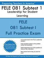 FELE 081 Subtest 1: Leadership for Student Learning: FELE - Florida Educational Leadership Examination