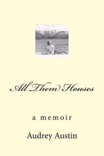 All Them Houses: a memoir