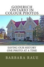 Goderich Ontario in Colour Photos: Saving Our History One Photo at a Time