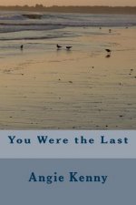 You Were the Last