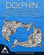 Dolphin Coloring Book for Adults: Dolphins Coloring Book containing 40 Dolphin designs filled with intricate and stress relieving patterns.