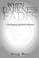 When Darkness Fades: Challenging Spiritual Darkness