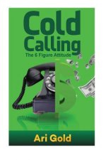 Cold Calling: The 6 Figure Attitude