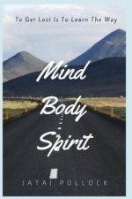 Mind Body Spirit: To Get Lost Is To Learn The Way