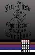 Jiu-Jitsu Submission Escapes Workbook