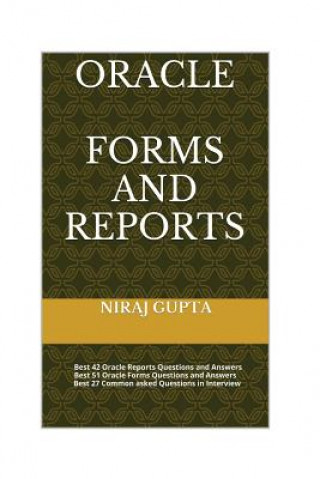 Oracle Forms and Reports: Best 42 Oracle Reports Questions and Answers Best 51 Oracle Forms Questions and Answers Best 27 Common asked Questions