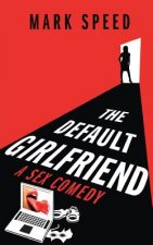 The Default Girlfriend: A sex comedy