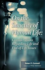 On the Sanctity of Human Life: Considerations Regarding Life and End-Of-Life Issues