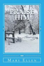 Praise Him: A Study in Praise and Thanksgiving