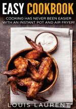 Air Fryer Cookbook: Cooking is easy with an Air Fryer and Instant Pot
