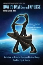 How to Dance with the Universe: Motivation for Proactive Conscious Lifestyle Change - Coaching Ego to Success