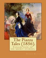 The Piazza Tales (1856). By: Herman Melville: The Piazza Tales is a collection of six short stories by American writer Herman Melville.