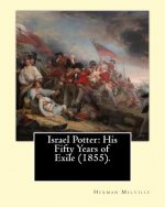 Israel Potter: His Fifty Years of Exile (1855). By: Herman Melville: Israel Potter: His Fifty Years of Exile is the eighth book by Am