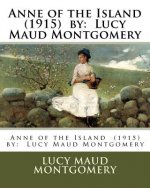Anne of the Island (1915) by: Lucy Maud Montgomery