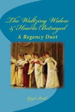 The Waltzing Widow & Hearts Betrayed: A Regency Duet