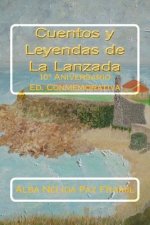 Cuentos y Leyendas de La Lanzada: 10° Aniversario Ed. Conmemorativa
