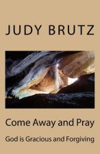 Come Away and Pray: God is Gracious and Forgiving